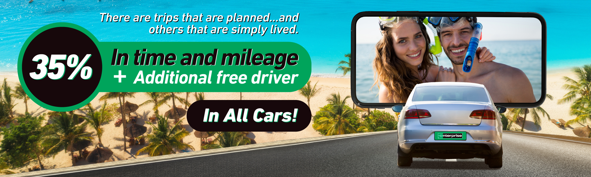 Some trips are planned, and others are simply lived. Get 35% off Time and Mileage plus a free additional driver